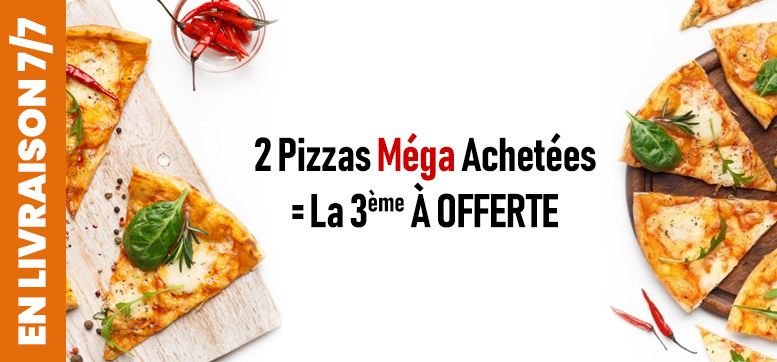 2 PIZZAS MEGA ACHETEES = LA 3EME OFFERTE