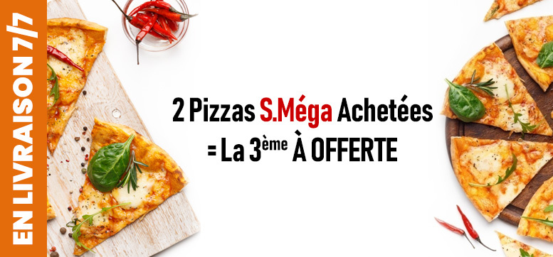 2 PIZZAS S.MEGA ACHETEES = LA 3EME OFFERTE